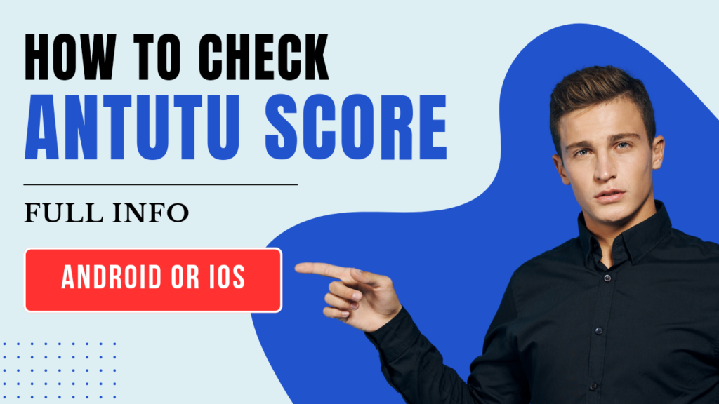 How to Check AnTuTu Score on Android or iOS Devices